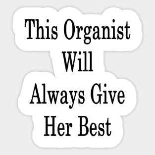 This Organist Will Always Give Her Best Sticker